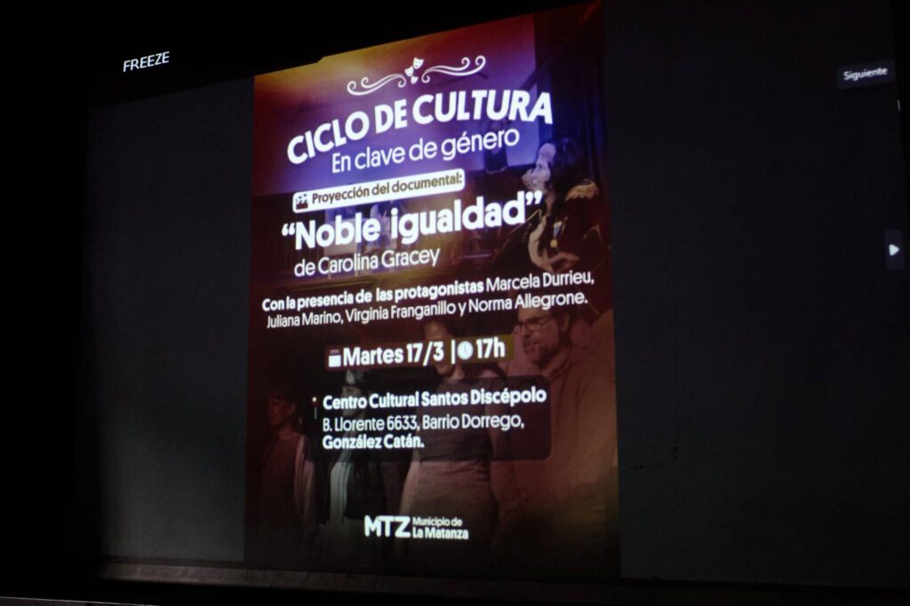 Proyección del documental Noble Igualdad, en el Centro Santos Discépolo, González Catán, La Matanza. Historia de la Ley de Cupo Femenino